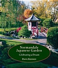 Normandale Japanese Garden: Celebrating a Dream (Hardcover)