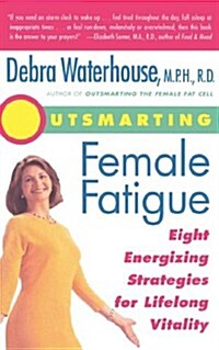 Outsmarting Female Fatigue: The 8 Energizing Strategies for Lifelong Vitality (Paperback)