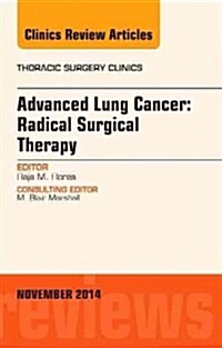 Advanced Lung Cancer: Radical Surgical Therapy, an Issue of Thoracic Surgery Clinics (Hardcover, UK)