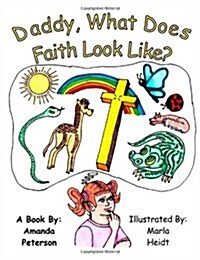 Daddy, What Does Faith Look Like? (Paperback)