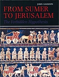 From Sumer to Jerusalem : The Forbidden Hypothesis (Hardcover)