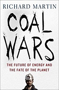 [중고] Coal Wars: The Future of Energy and the Fate of the Planet (Hardcover)