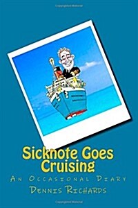 Sicknote Goes Cruising: An Occasional Diary (Paperback)