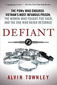 Defiant: The POWs Who Endured Vietnams Most Infamous Prison, the (Paperback)