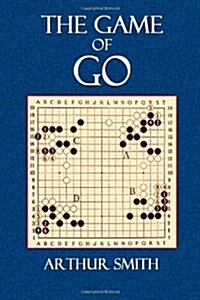 The Game of Go: The National Game of Japan (Paperback)