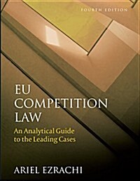 EU Competition Law : An Analytical Guide to the Leading Cases (Paperback, 4 Rev ed)