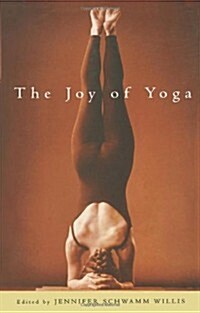 The Joy of Yoga: The Power of Practice to Release the Wisdom of the Body (Paperback)