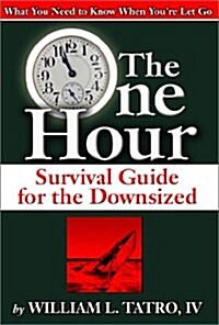 The One Hour Survival Guide for the Downsized (Paperback)