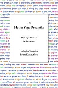 The Hatha Yoga Pradipika: The Original Sanskrit and an English Translation (Hardcover)