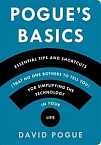 Pogues Basics: Essential Tips and Shortcuts (That No One Bothers to Tell You) for Simplifying the Technology in Your Life (Paperback)