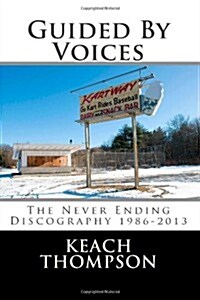 Guided by Voices-The Never Ending Discography 1986-2013 (Paperback)