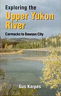 Exploring the Upper Yukon (Paperback)