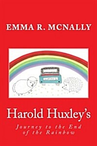 Harold Huxleys Journey to the End of the Rainbow (Paperback)