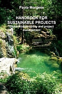 Handbook for Sustainable Projects Global Sustainability and Project Management (Paperback)