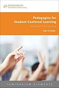 Pedagogies for Student-Centered Learning: Online and On-Ground (Paperback)