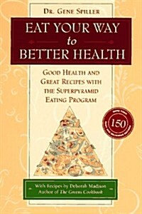 Eat Your Way to Better Health (Paperback)