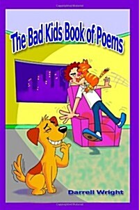 The Bad Kids Book of Poems (B&w Illustrated): Cautionary Verse for Morals, Manners, and Not Being Stupid (Paperback)