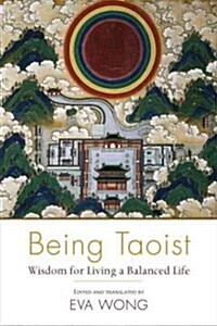 Being Taoist: Wisdom for Living a Balanced Life (Paperback)