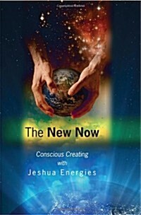 The New Now: Conscious Creating (Paperback)