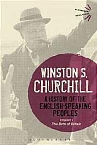 A History of the English-Speaking Peoples Volume I : The Birth of Britain (Paperback)