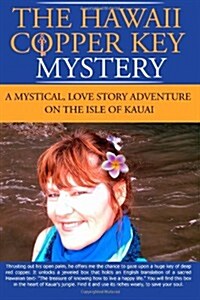 The Hawaii Copper Key Mystery: A mystical, love story adventure on the Isle of Kauai, Hawaii (Paperback)