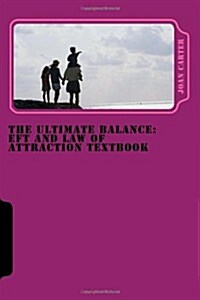 The Ultimate Balance: Eft and Law of Attraction Textbook (Paperback)