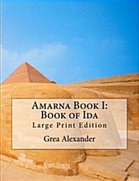 Amarna Book I: Book of Ida: Large Print Edition (Paperback)
