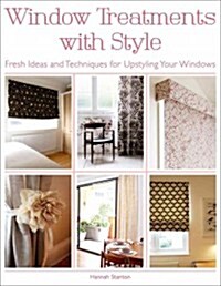 Window Treatments with Style: Fresh Ideas and Techniques for Upstyling Your Windows (Paperback)