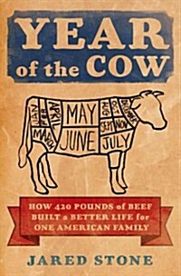 Year of the Cow: How 420 Pounds of Beef Built a Better Life for One American Family (Hardcover)