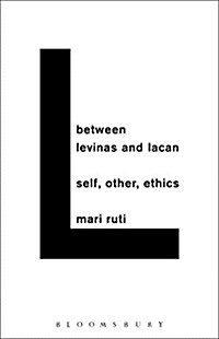 Between Levinas and Lacan: Self, Other, Ethics (Paperback)