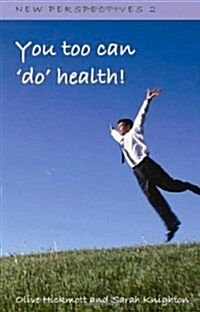 You Too Can Do Health : Improve Your Health and Wellbeing, Through the Inspiration of One Persons Journey of Self-development and Self-awareness Us (Paperback)
