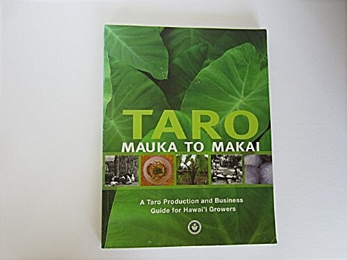 Taro Mauka to Makai: A Taro Production and Business Guide for Hawaii Growers (Paperback, 2, Revised)