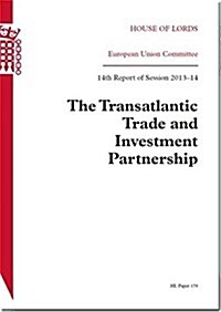 The Transatlantic Trade and Investment Partnership: House of Lords Paper 179 Session 2013-14 (Paperback)