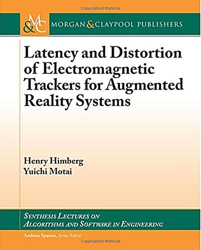 Latency and Distortion of Electromagnetic Trackers for Augmented Reality Systems (Paperback)