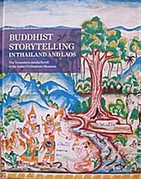 Buddhist Storytelling in Thailand and Laos : The Vessantara Jataka Scroll at the Asian Civilisations Museum (Hardcover)