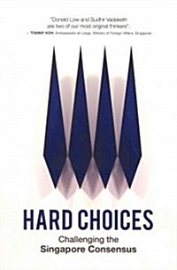 Hard Choices: Challenging the Singapore Consensus (Paperback)
