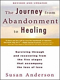 The Journey from Abandonment to Healing: Surviving Through and Recovering from the Five Stages That Accompany the Loss of Love (MP3 CD, MP3 - CD)