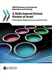 Skills Beyond School Review of Israel: OECD Reviews of Vocational Education and Training (Paperback)