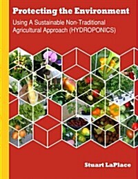 Hydroponics: Using a Sustainable Non-Traditional Approach (Hydroponics) (Paperback)