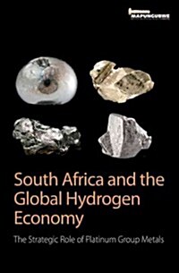 South Africa and the Global Hydrogen Economy: The Strategic Role of Platinum Group Metals (Paperback)