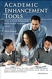 Academic Enhancement Tools: Power in Family Relationships Builds Student Academic Success (Paperback)