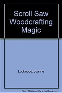 Scroll Saw Woodcrafting Magic (Paperback, Revised)