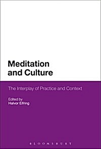 Meditation and Culture : The Interplay of Practice and Context (Hardcover)