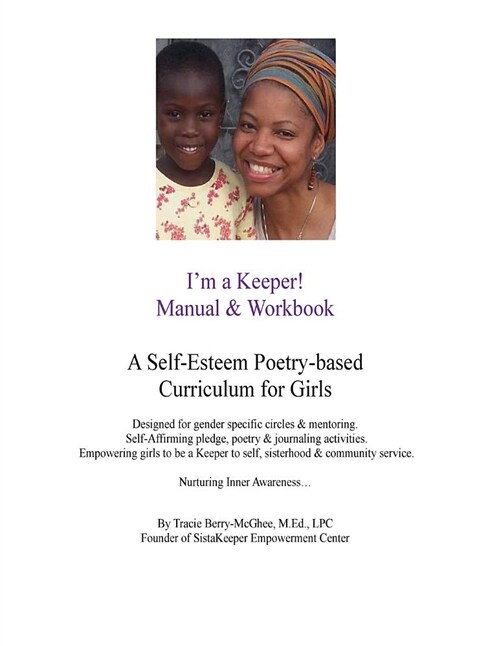 Im a Keeper! Manual & Workbook: A Self-Esteem Poetry-Based Curriculum Designed for Gender Specific Circles & Mentoring. Self-Affirming Pledge, Poetry (Paperback)