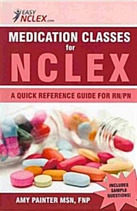 Medication Classes for NCLEX: A Quick Reference Guide for RN/PN (Paperback)