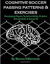 Cognitive Soccer Passing Patterns & Exercises (Paperback)