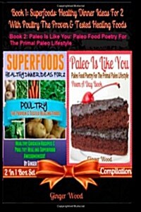 Best Superfoods - Healthy Dinner Ideas For 2 With Poultry The Proven & Tested Foods (Chicken Recipes With Gluten-Free Low Fat Ingredients - Healthy Ch (Paperback)
