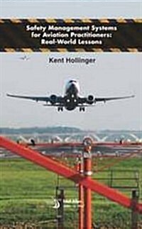Safety Management Systems for Aviation Practitioners: Real-World Lessons (Hardcover)
