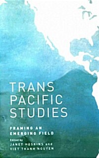 Transpacific Studies: Framing an Emerging Field (Paperback)