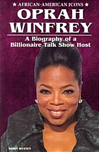 Oprah Winfrey: A Biography of a Billionaire Talk Show Host (Paperback)